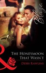 The Honeymoon That Wasn't (Mills & Boon Blaze) - Debbi Rawlins - 9781472061621