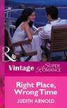 Right Place, Wrong Time (Mills & Boon Vintage Superromance) - Judith Arnold - 9781472062017