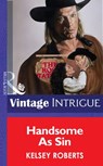 Handsome As Sin (Mills & Boon Vintage Intrigue) - Kelsey Roberts - 9781472064790
