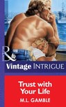 Trust With Your Life (Mills & Boon Vintage Intrigue) - M.L. Gamble - 9781472064929