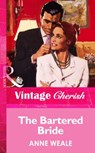 The Bartered Bride (Mills & Boon Vintage Cherish) - Anne Weale - 9781472067364