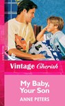 My Baby, Your Son (Mills & Boon Vintage Cherish) - Anne Peters - 9781472069177