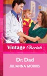 Dr. Dad (Mills & Boon Vintage Cherish) - Julianna Morris - 9781472069627