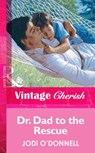 Dr. Dad To The Rescue (Mills & Boon Vintage Cherish) - Jodi O'Donnell - 9781472070180