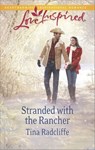 Stranded With The Rancher (Mills & Boon Love Inspired) - Tina Radcliffe - 9781472072603