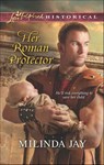 Her Roman Protector (Mills & Boon Love Inspired Historical) - Milinda Jay - 9781472072870