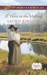 A Hero In The Making (Brides of Simpson Creek, Book 7) (Mills & Boon Love Inspired Historical) - Laurie Kingery - 9781472073044