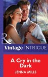 A Cry In The Dark (Mills & Boon Vintage Intrigue) - Jenna Mills - 9781472076069