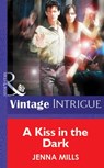 A Kiss In The Dark (Mills & Boon Vintage Intrigue) - Jenna Mills - 9781472076120