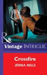 Crossfire (Mills & Boon Vintage Intrigue) - Jenna Mills - 9781472076564