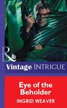 Eye of the Beholder (Mills & Boon Vintage Intrigue) - Ingrid Weaver - 9781472076762