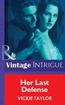 Her Last Defense (Mills & Boon Vintage Intrigue) - Vickie Taylor - 9781472076984