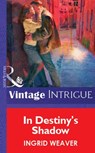 In Destiny's Shadow (Mills & Boon Vintage Intrigue) - Ingrid Weaver - 9781472077141