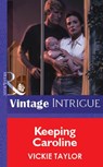 Keeping Caroline (Mills & Boon Vintage Intrigue) - Vickie Taylor - 9781472077240