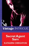 Secret Agent Sam (Mills & Boon Vintage Intrigue) - Kathleen Creighton - 9781472077820