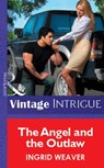 The Angel And The Outlaw (Mills & Boon Vintage Intrigue) - Ingrid Weaver - 9781472078063