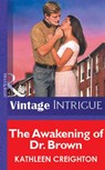 The Awakening Of Dr. Brown (Mills & Boon Vintage Intrigue) - Kathleen Creighton - 9781472078070