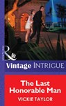 The Last Honorable Man (Mills & Boon Vintage Intrigue) - Vickie Taylor - 9781472078216