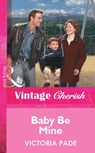 Baby Be Mine (Mills & Boon Vintage Cherish) - Victoria Pade - 9781472080837