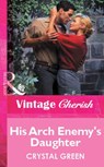 His Arch Enemy's Daughter (Mills & Boon Vintage Cherish) - Crystal Green - 9781472081278