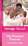 His Pretend Fiancee (Mills & Boon Vintage Cherish) - Victoria Pade - 9781472081339