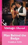 Man Behind The Badge (Mills & Boon Vintage Cherish) - Pamela Toth - 9781472081551