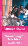 Something To Talk About (Mills & Boon Vintage Cherish) - Laurie Paige - 9781472081834