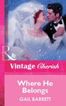 Where He Belongs (Mills & Boon Vintage Cherish) - Gail Barrett - 9781472082466