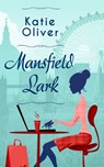 Mansfield Lark - Katie Oliver - 9781472084026