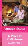 A Place To Call Home (Mills & Boon Vintage Cherish) - Laurie Paige - 9781472090287