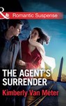 The Agent's Surrender (Mills & Boon Romantic Suspense) - Kimberly Van Meter - 9781472096807