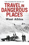 The Mammoth Book of Travel in Dangerous Places: West Africa - John Keay - 9781472100054