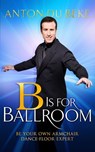 B is for Ballroom - Anton du Beke - 9781472102577