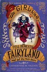 The Girl Who Fell Beneath Fairyland and Led the Revels There - Catherynne M. Valente - 9781472108104