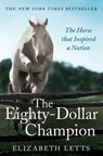 The Eighty Dollar Champion - Elizabeth Letts - 9781472111234