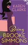 Being Brooke Simmons - Karen Clarke - 9781472116208