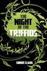 The Night of the Triffids - Simon Clark - 9781472116260