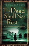 The Dead Shall Not Rest - Tessa Harris - 9781472118196