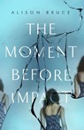 The Moment Before Impact - Alison Bruce - 9781472123879