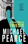 A Dead Man in Trieste - Michael Pearce - 9781472126054