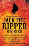The Mammoth Book of Jack the Ripper Stories - Maxim (Bookseller/Editor) Jakubowski - 9781472135841