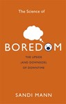 The Science of Boredom - Dr. Sandi Mann - 9781472135988