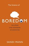 The Science of Boredom - Dr Sandi Mann - 9781472136008