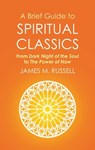 A Brief Guide to Spiritual Classics - James M. Russell - 9781472136947