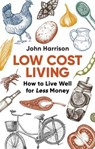 Low-Cost Living 2nd Edition - John Harrison - 9781472137180