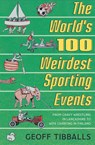The World's 100 Weirdest Sporting Events - Geoff Tibballs - 9781472140494