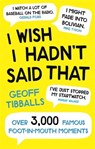 I Wish I Hadn't Said That - Geoff Tibballs - 9781472142153
