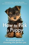 How To Pick a Puppy - Vanessa Holburn - 9781472144843