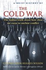 A Brief History of the Cold War - Colonel John Hughes-Wilson - 9781472144911