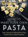 How to Make Your Own Pasta - Carmela Sophia Sereno - 9781472145635